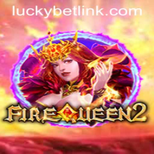 Introducing FireQueen2 - The Exciting New Game by LuckyBet