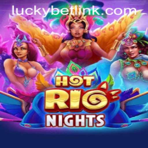 Exploring the Exciting World of HotRioNights on LuckyBet